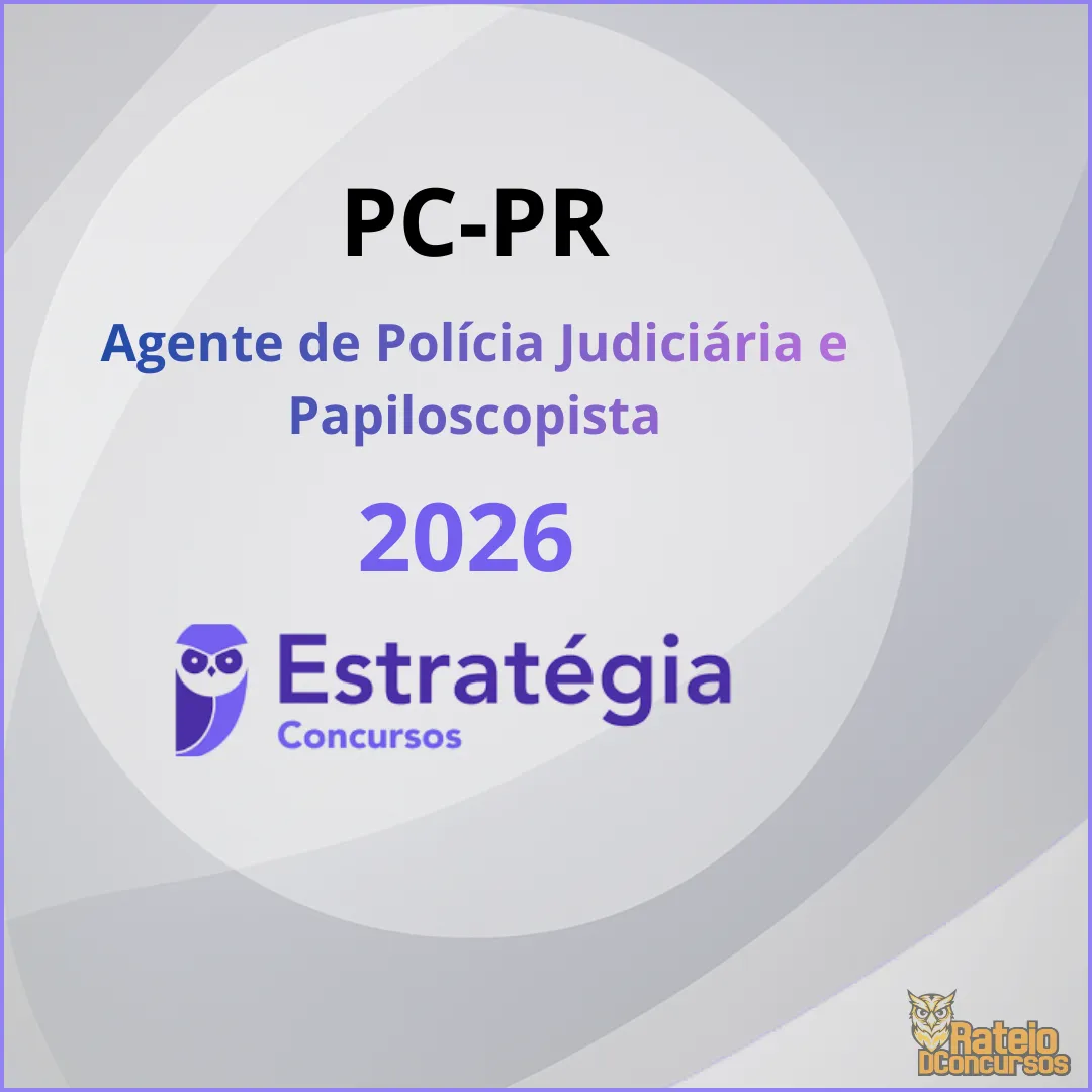 PC PR - Agente de Polícia Judiciária e Papiloscopista - Estratégia 2026