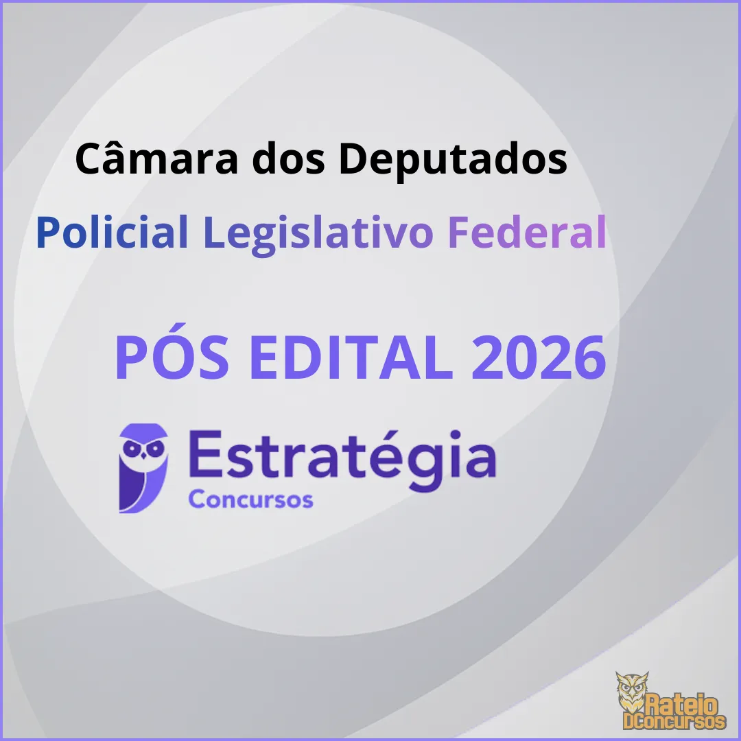 Câmara dos Deputados Pós Edital 2026 - Técnico Legislativo - Policial Legislativo Federal - Estratégia 2026 Câmara dos Deputados Pós Edital 2026 - Técnico Legislativo - Policial Legislativo Federal - Estratégia 2026
