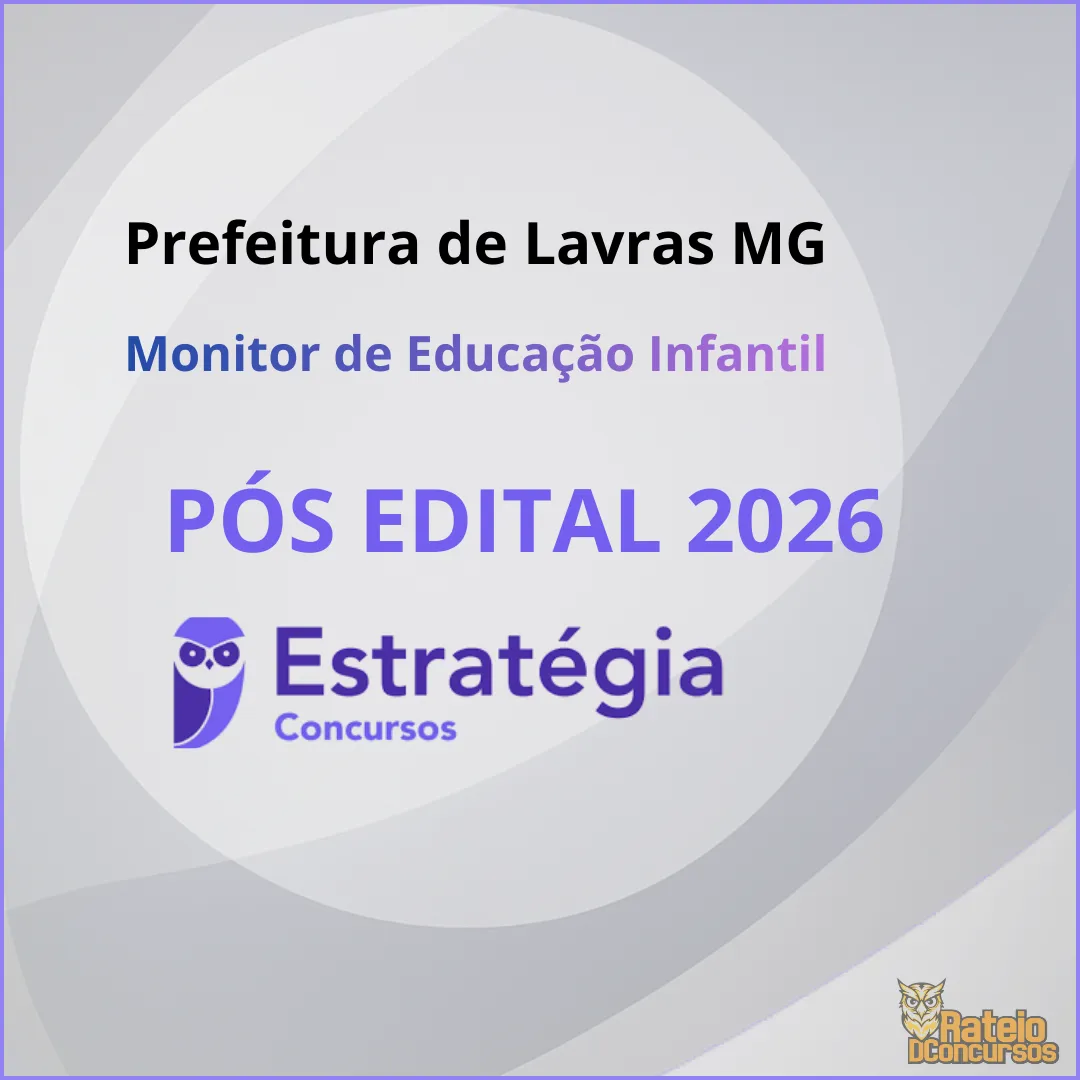 Prefeitura de Lavras MG Pós Edital 2026 - Monitor de Educação Infantil - Estratégia 2026 Prefeitura de Lavras MG Pós Edital 2026 - Monitor de Educação Infantil - Estratégia 2026