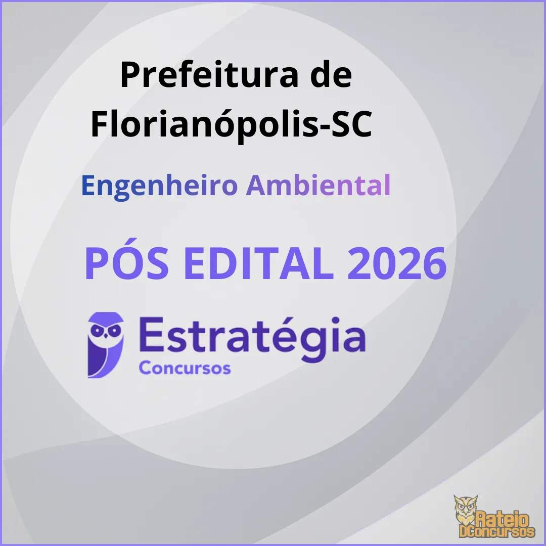 Prefeitura de Florianópolis SC Pós Edital - Engenheiro Ambiental - Estratégia 2026 Prefeitura de Florianópolis SC Pós Edital - Engenheiro Ambiental - Estratégia 2026
