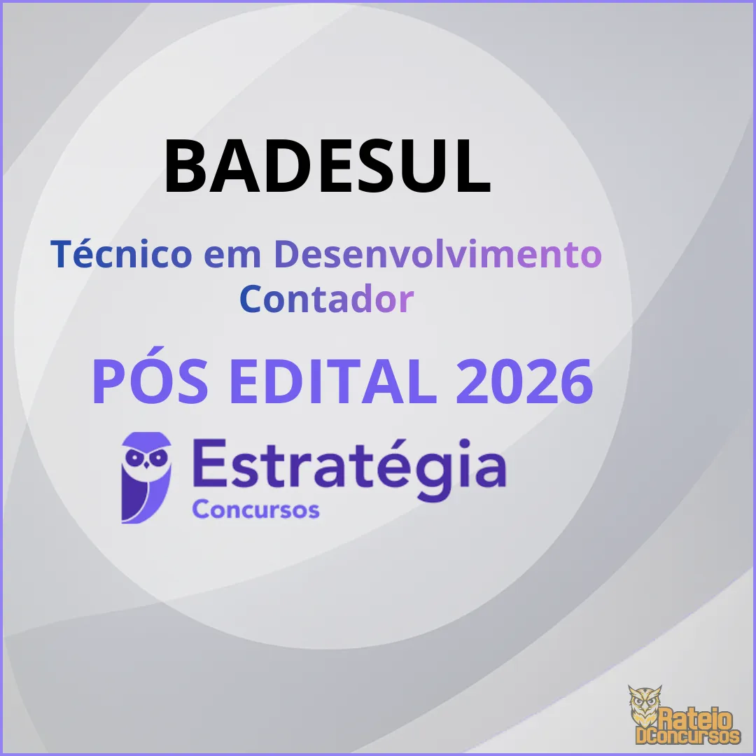 BADESUL Pós Edital - Técnico em Desenvolvimento - Contador - Estratégia 2026 BADESUL Pós Edital - Técnico em Desenvolvimento - Contador - Estratégia 2026