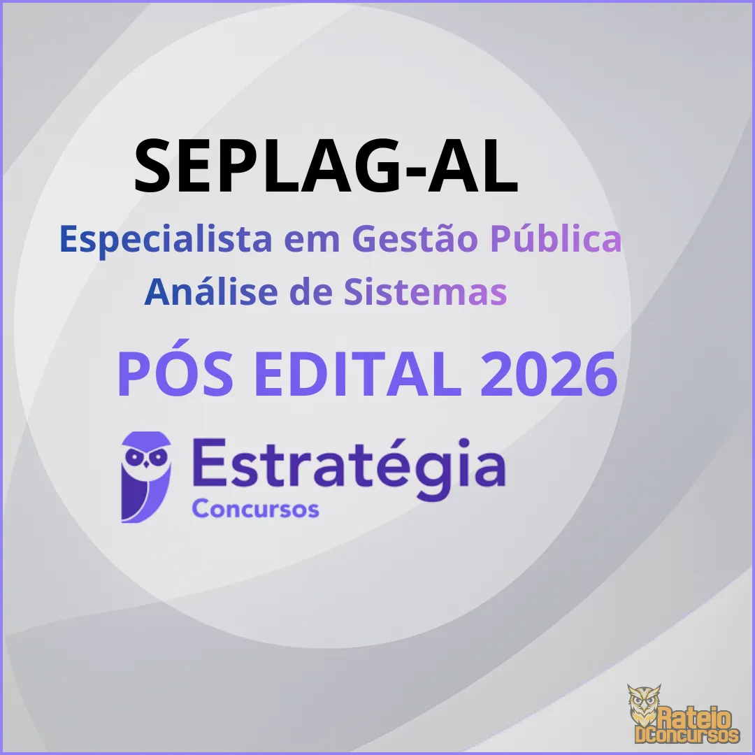 SEPLAG AL Pós Edital - Especialista em Gestão Pública - Análise de Sistemas - Estratégia 2026