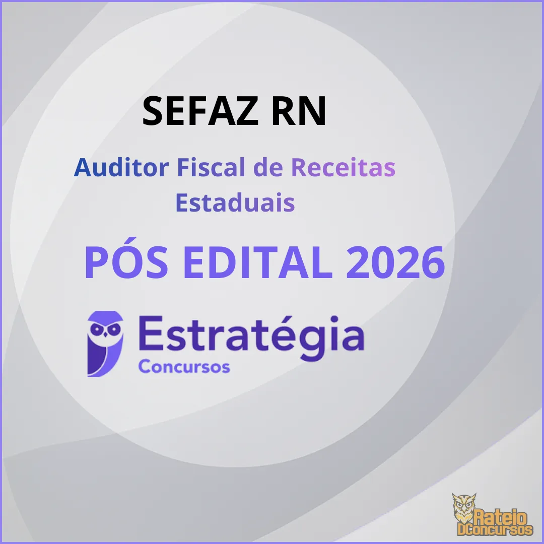 SEFAZ RN Pós Edital Auditor Fiscal de Receitas Estaduais - Estratégia 2026
