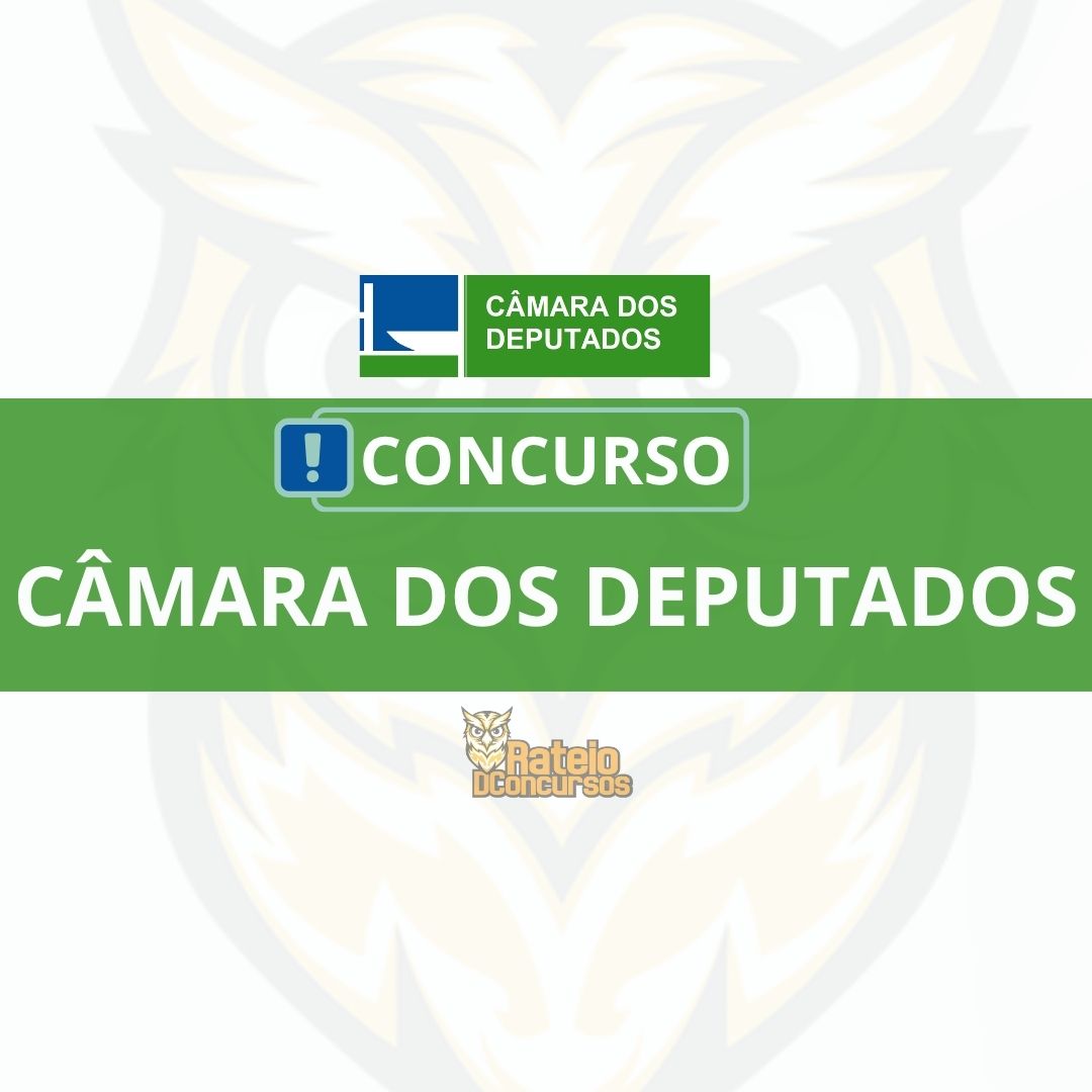 Concurso Câmara dos Deputados 2026: mais de 150 vagas e salário de R$ 30,8 mil