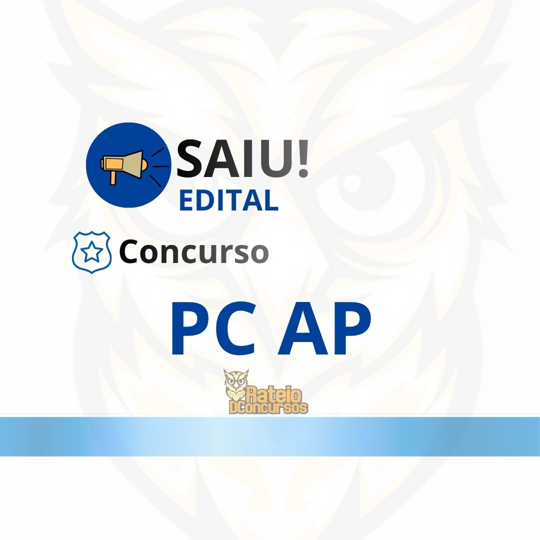 Concurso PC AP 2026: 396 oportunidades para Delegado e Oficial Investigador