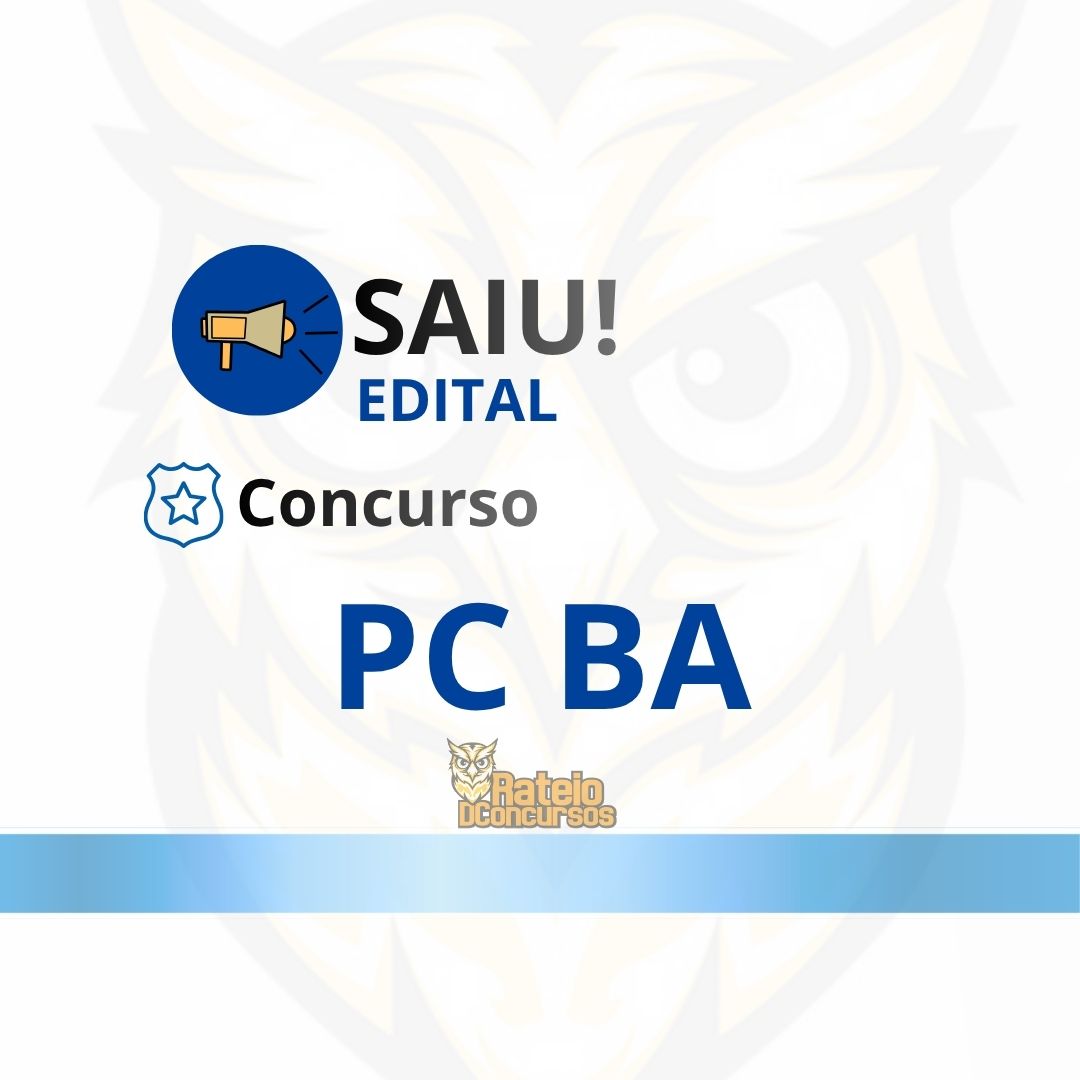 Concurso PC BA 2026: edital publicado com 750 vagas e salários de até R$ 16,4 mil