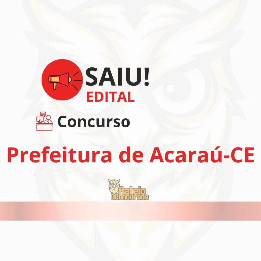 Concurso Prefeitura de Acaraú CE 2026: 266 vagas e inscrições na reta final