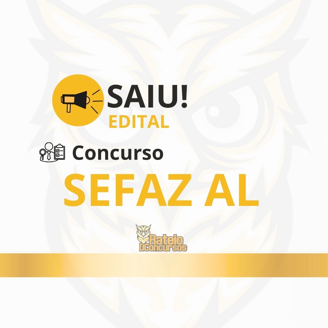 Concurso SEFAZ AL 2026: edital publicado com 100 vagas e salário de R$ 25,2 mil