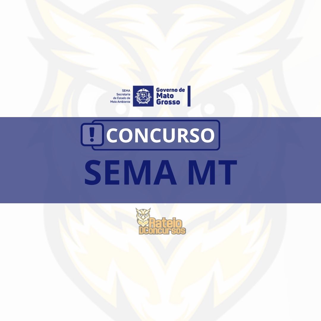 Concurso SEMA MT 2026: veja quem pode concorrer e os salários