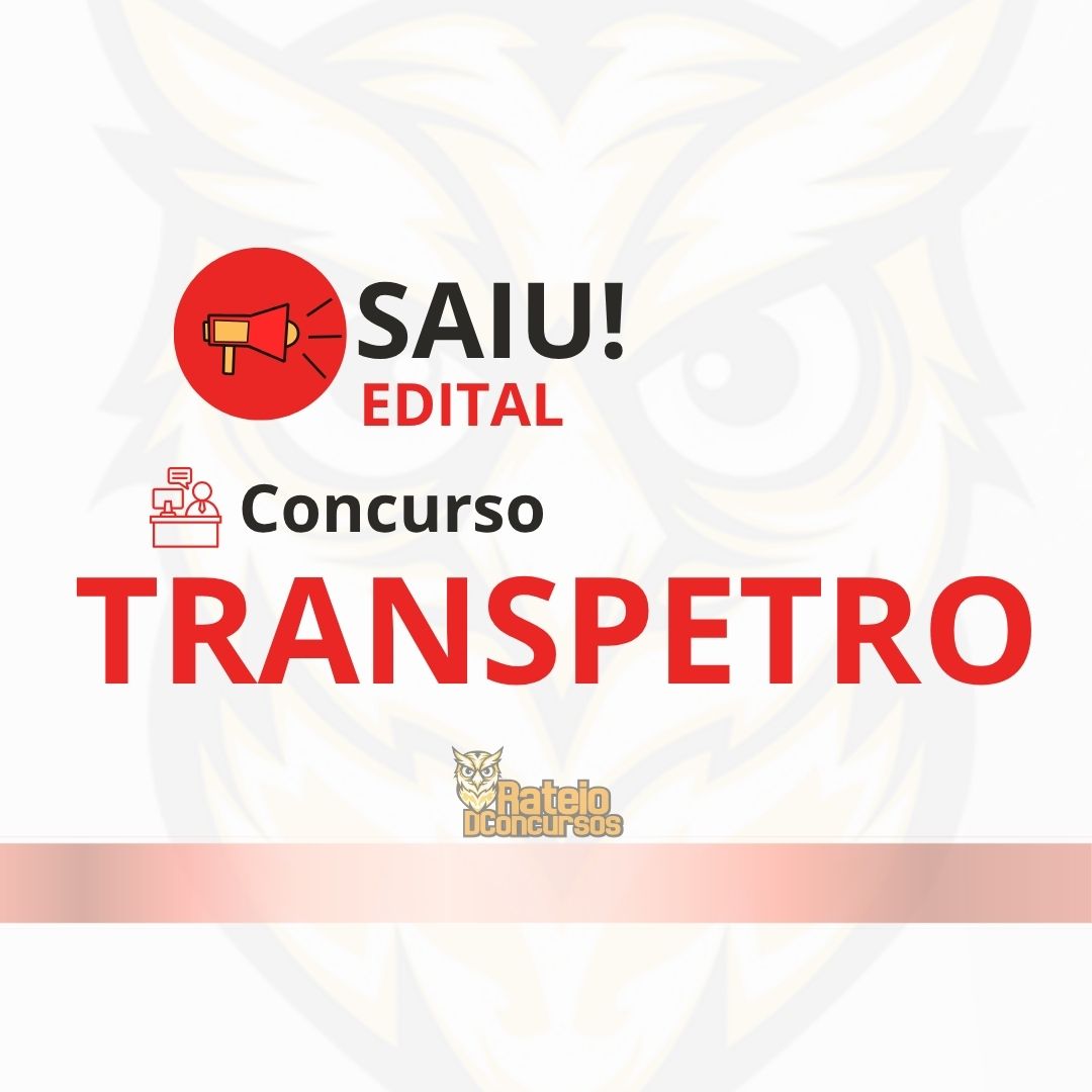 Concurso Transpetro 2026: edital publicado com mais de 4 mil oportunidades e salários de até R$ 15 mil
