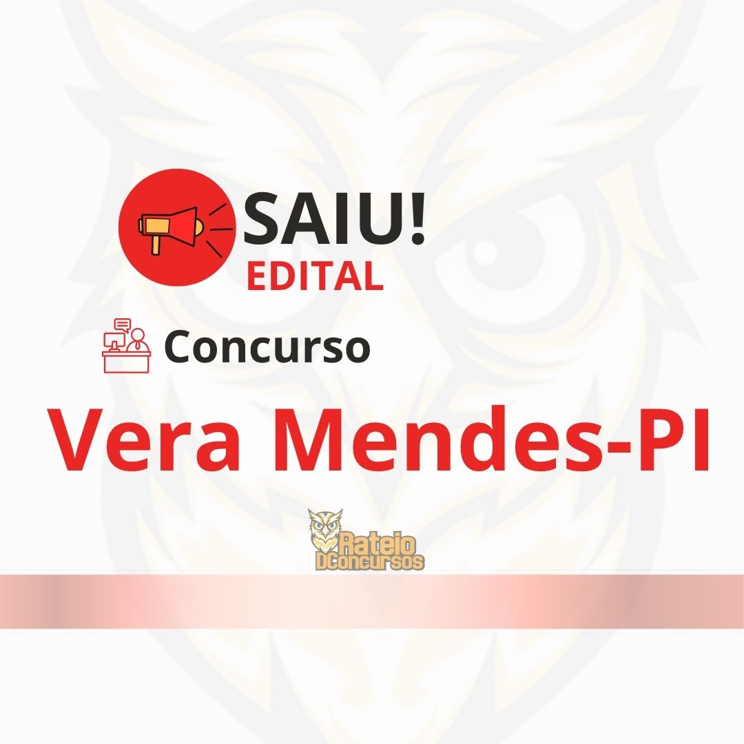 Concurso Vera Mendes PI 2026: edital publicado com 52 vagas e salários de até R$ 13 mil