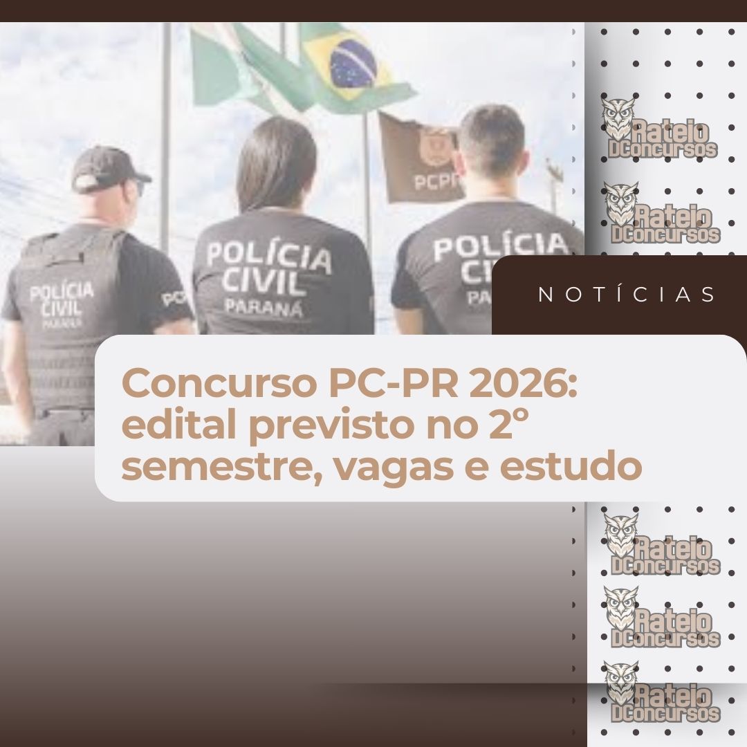 Concurso PC-PR 2026: edital previsto no 2º semestre e como se preparar