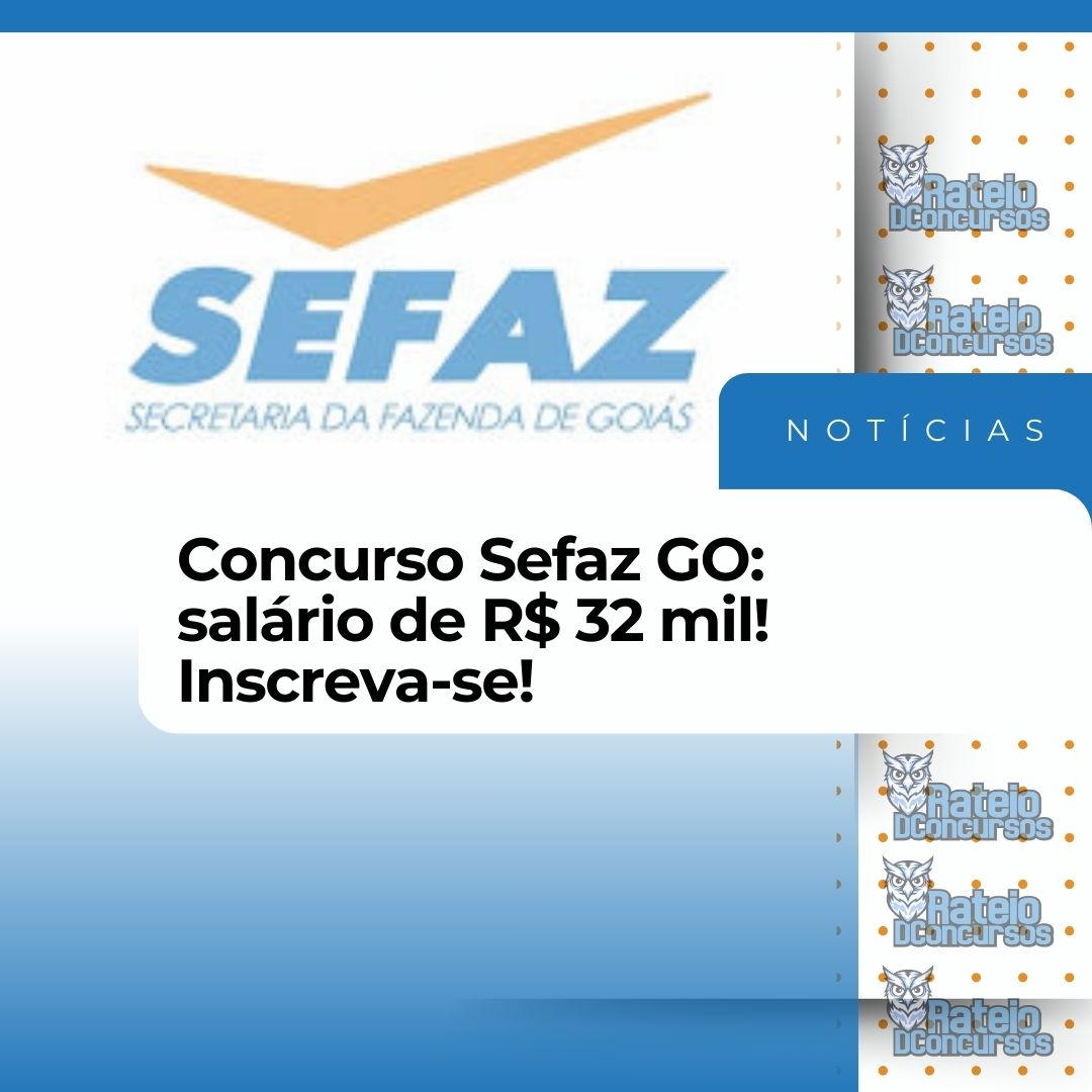 Concurso SEFAZ-GO 2026: inscrições abertas, vagas e salário de até R$ 32 mil