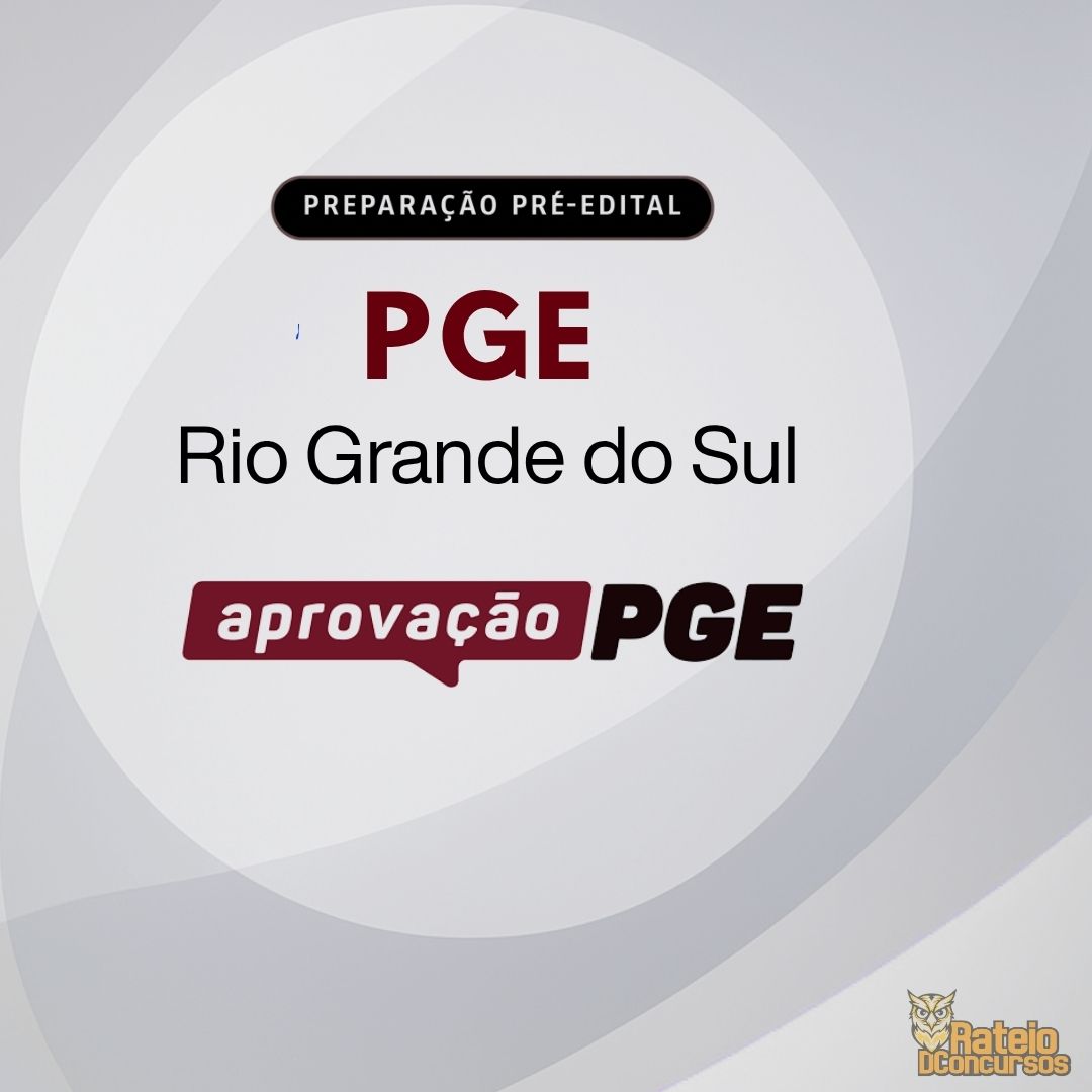 PGE RIO GRANDE DO SUL - Pré Edital - Aprovação PGE 2026 PGE RIO GRANDE DO SUL - Pré Edital - Aprovação PGE 2026
