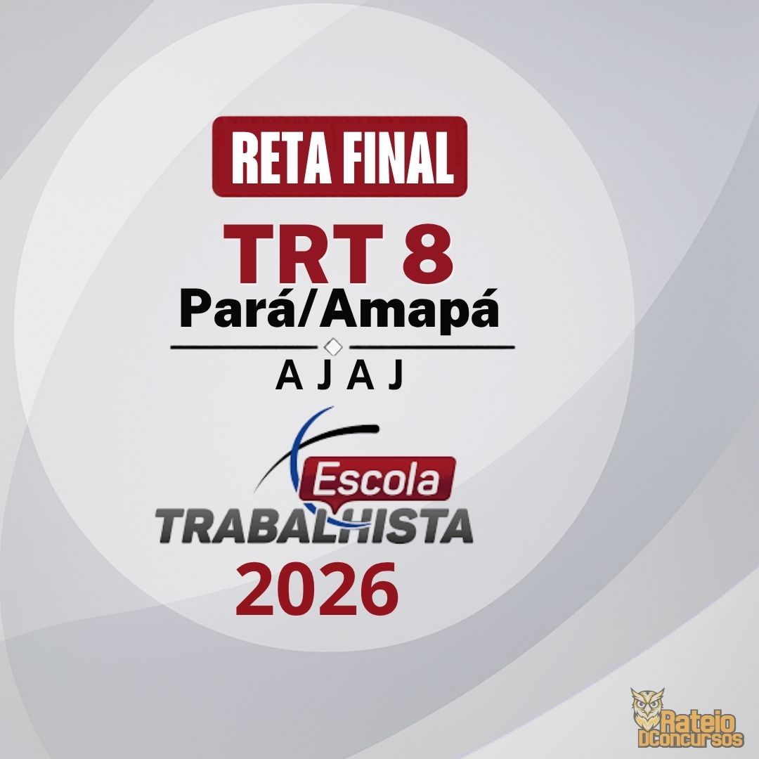 TRT 8 PA/AP - Reta Final - Analista Judiciário – Área Judiciária - Escola Trabalhista 2026