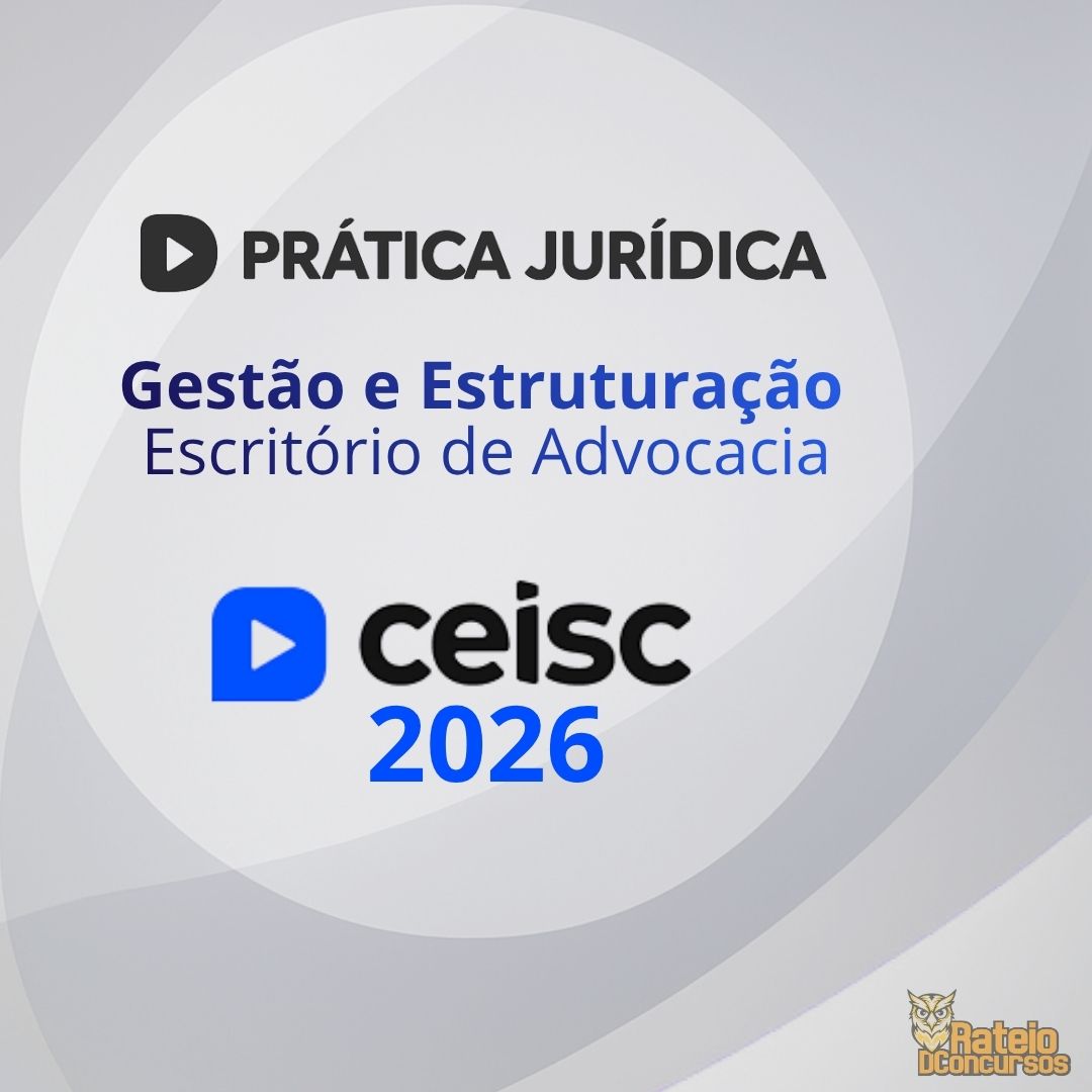 PRÁTICA JURÍDICA E ATUALIZAÇÃO - Gestão e Estruturação de Escritório de Advocacia - Ceisc 2026