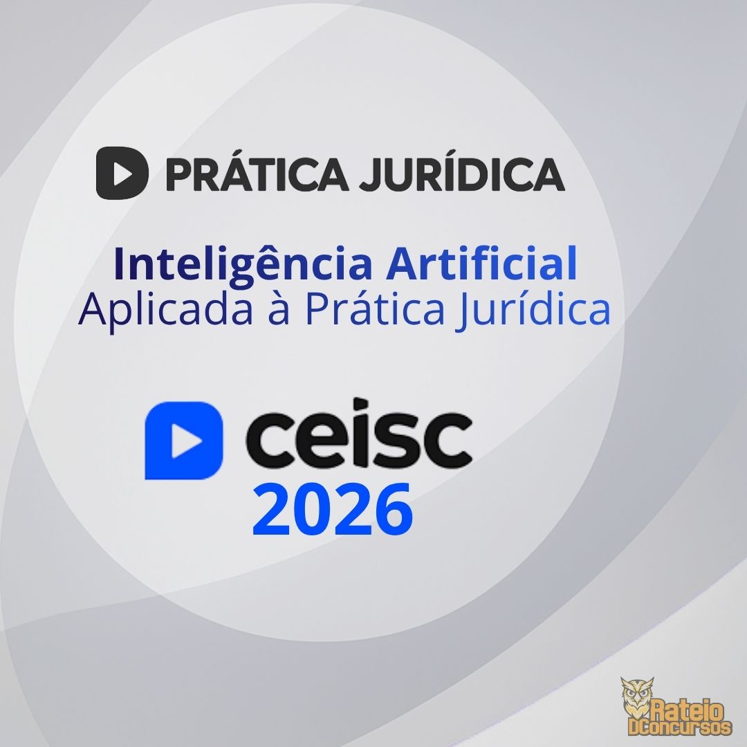 PRÁTICA JURÍDICA E ATUALIZAÇÃO - Inteligência Artificial Aplicada à Prática Jurídica - Ceisc 2026