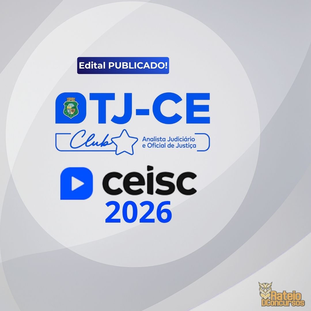 TJ CE Pós Edital - Analista Judiciário - Área Judiciária e Oficial de Justiça - CEISC 2026 TJ CE Pós Edital - Analista Judiciário - Área Judiciária e Oficial de Justiça - CEISC 2026