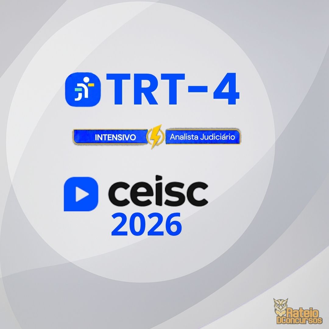 TRT 4 – Intensivo - Analista Judiciário – Área Judiciária - CEISC 2026 TRT 4 – Intensivo - Analista Judiciário – Área Judiciária - CEISC 2026