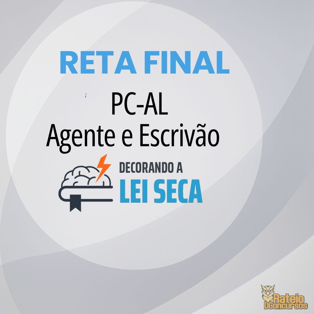 PC AL - Reta Final - Agente e Escrivão - Decorando a Lei Seca 2026 PC AL - Reta Final - Agente e Escrivão - Decorando a Lei Seca 2026