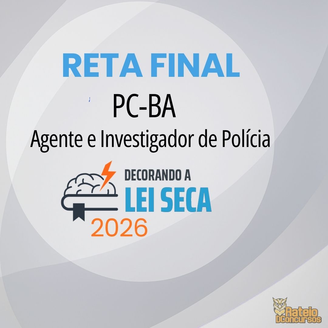 PC BA - Reta Final - Agente e Investigador de Polícia - Decorando a Lei Seca 2026 PC BA - Reta Final - Agente e Investigador de Polícia - Decorando a Lei Seca 2026