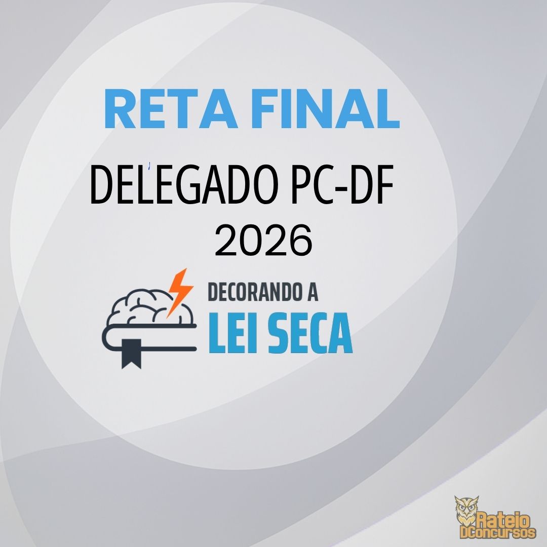 DELEGADO PC-DF - Reta Final  - Decorando a Lei Seca 2026