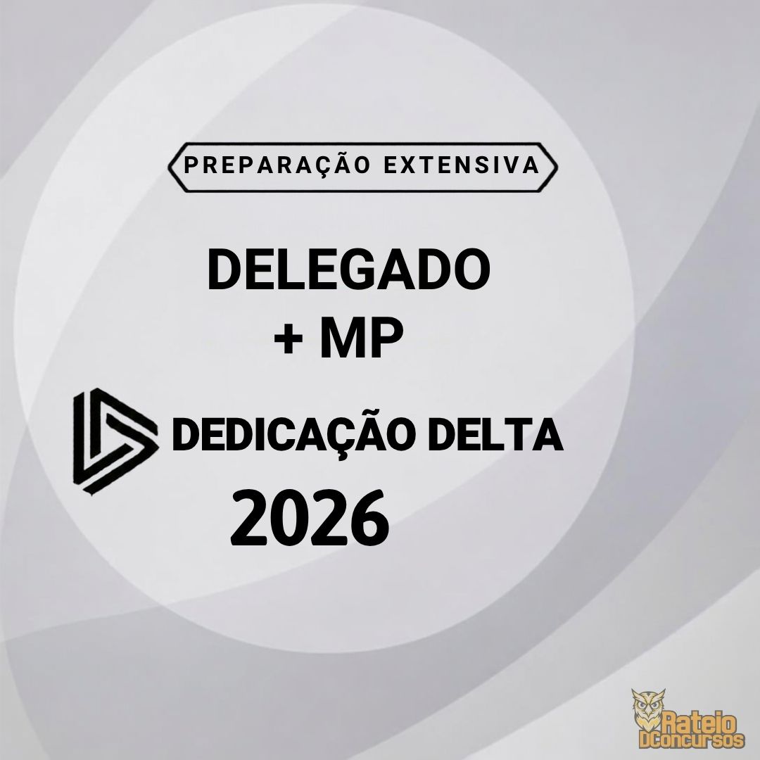 Preparação Extensiva Delegado + Ministério Público - Dedicação Delta 2026 Preparação Extensiva Delegado + Ministério Público - Dedicação Delta 2026