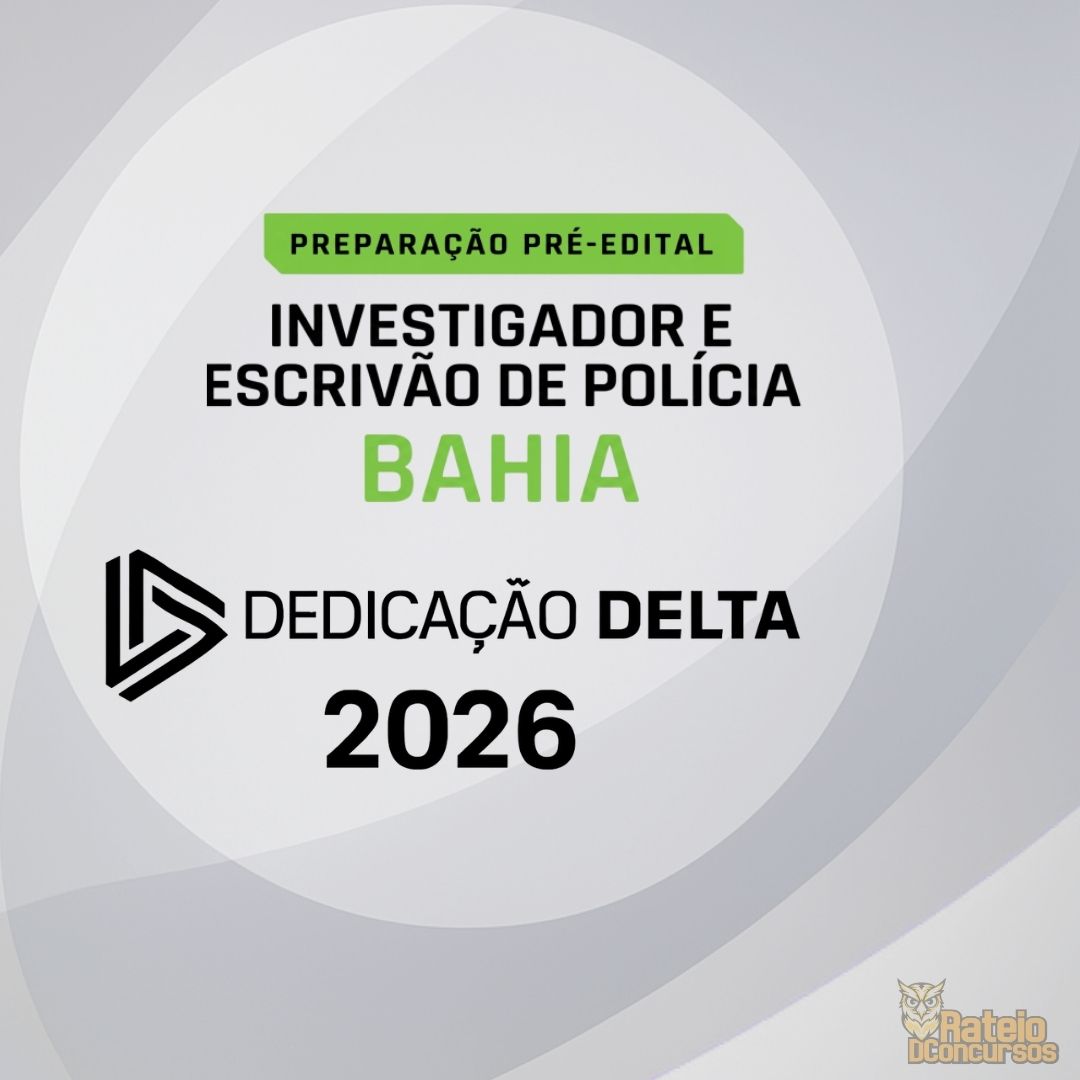 PC BAHIA - Investigador e Escrivão - Preparação Pré-Edital - Dedicação Delta 2026