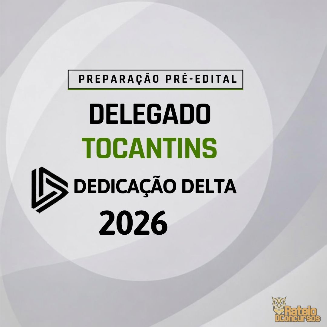 Delegado Tocantins - Preparação Pré Edital - Dedicação Delta 2026 Delegado Tocantins - Preparação Pré Edital - Dedicação Delta 2026
