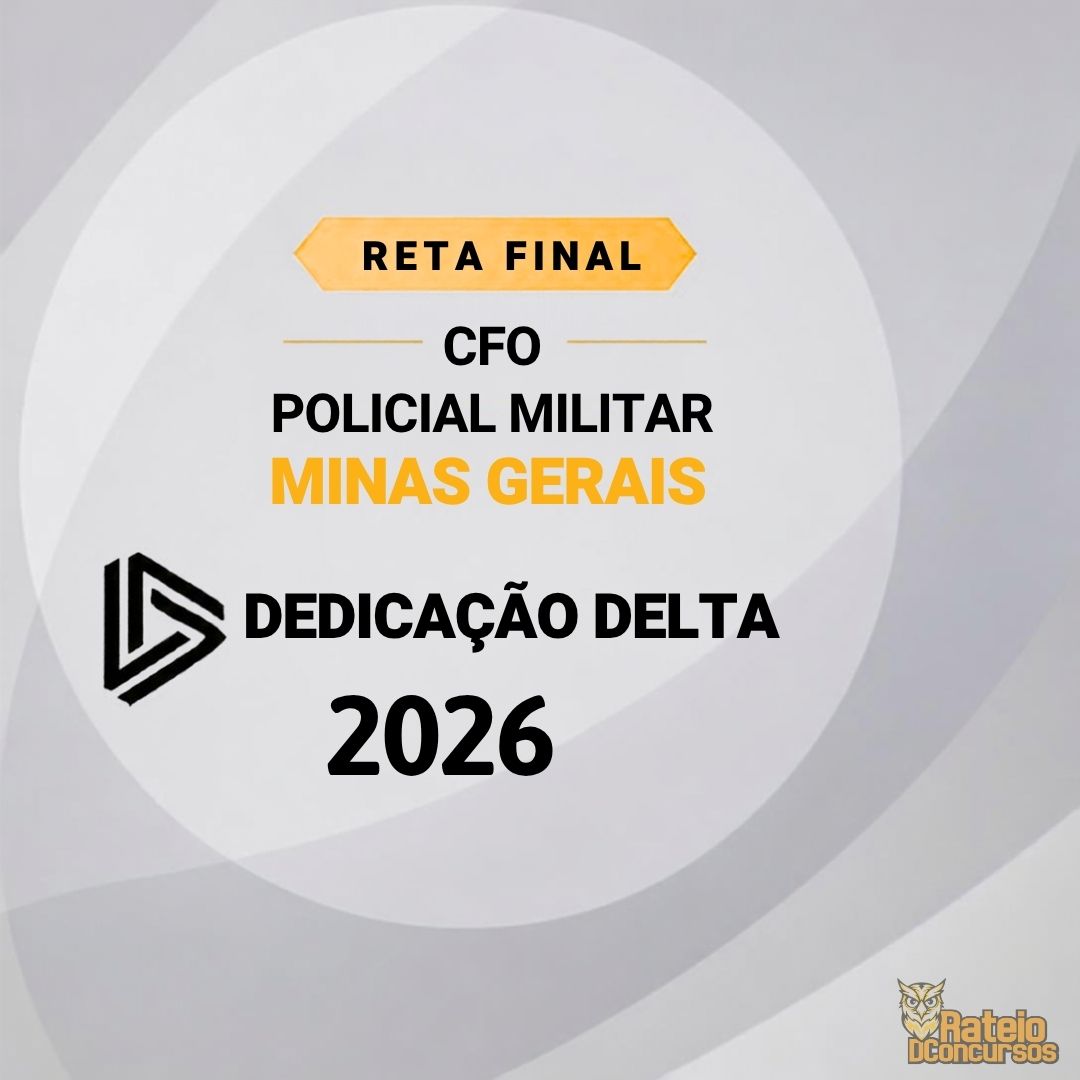 CFO PM MG – Oficial - Reta Final Dedicação Delta 2026 CFO PM MG – Oficial - Reta Final Dedicação Delta 2026