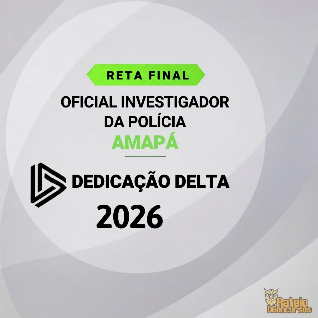 PC AP - Oficial Investigador de Polícia Amapá - Reta Final - Dedicação Delta 2026 PC AP - Oficial Investigador de Polícia Amapá - Reta Final - Dedicação Delta 2026