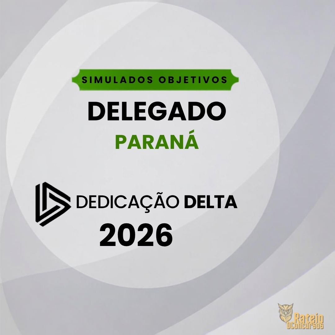 Simulados Objetivos – Delegado PR - Dedicação Delta 2026 Simulados Objetivos – Delegado PR - Dedicação Delta 2026
