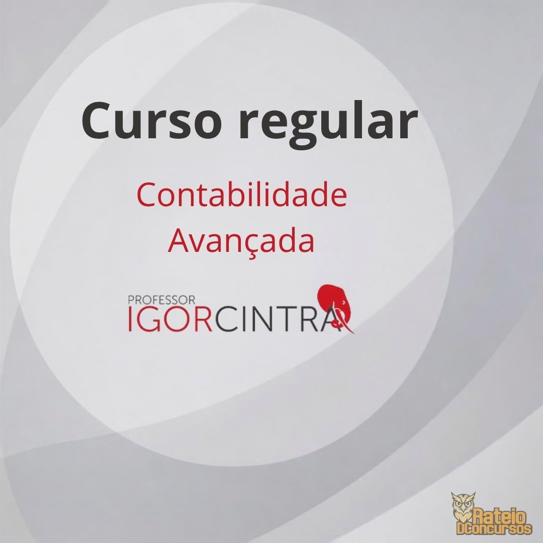 Contabilidade Avançada para Concursos - Curso Regular – Igor Cintra 2026 Contabilidade Avançada para Concursos - Curso Regular – Igor Cintra 2026