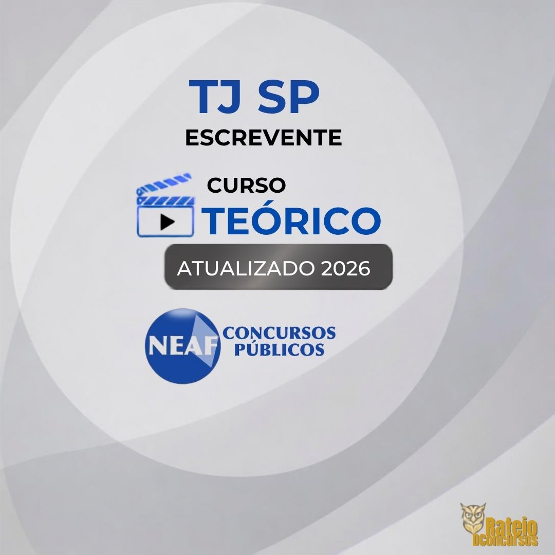 TJ SP - Escrevente - Curso Teórico - NEAF 2026 TJ SP - Escrevente - Curso Teórico - NEAF 2026