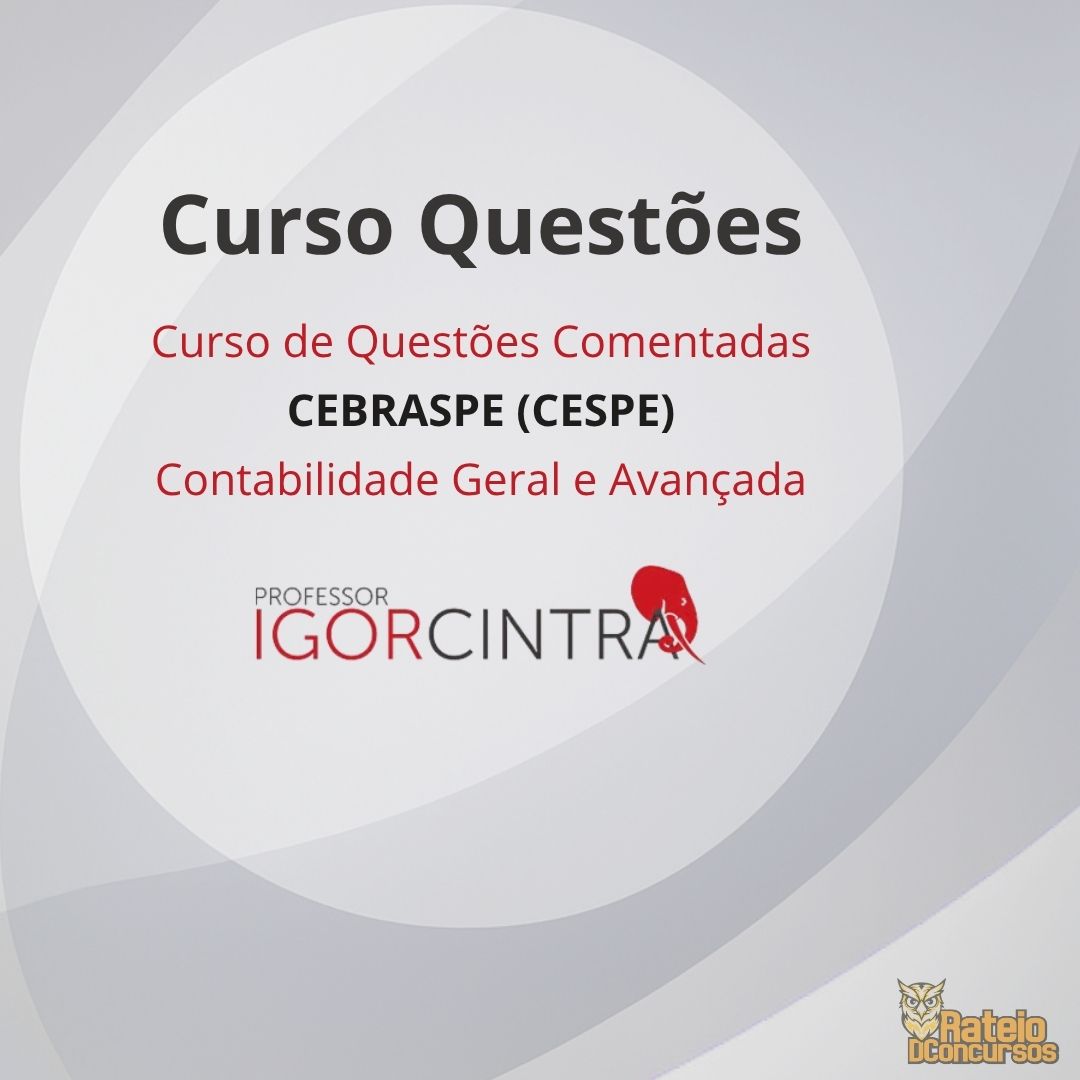 Curso de Questões Comentadas - Banca CEBRASPE - Igor Cintra 2026 Curso de Questões Comentadas - Banca CEBRASPE - Igor Cintra 2026
