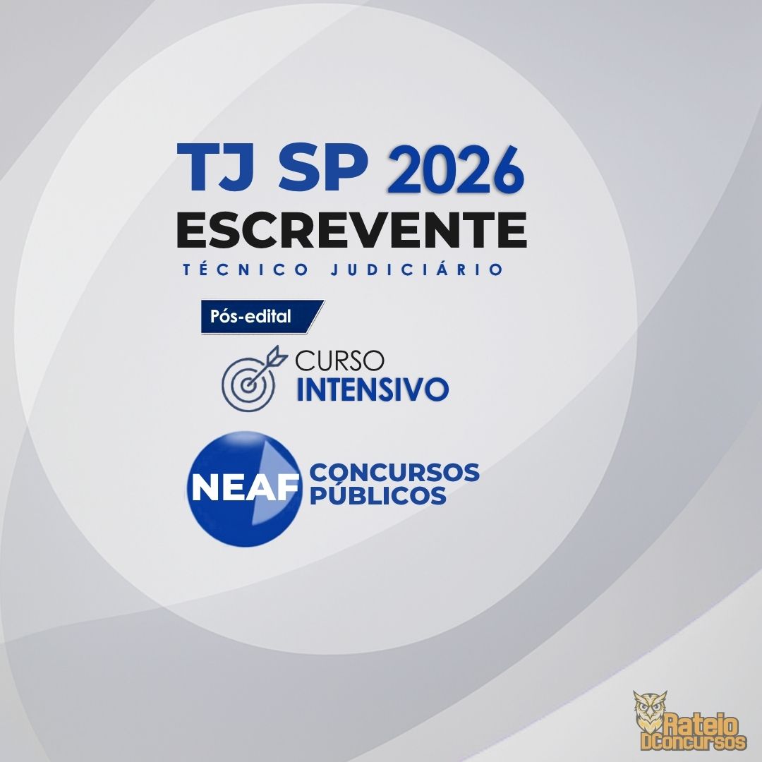TJ SP – Escrevente – Curso Intensivo Pós-Edital – NEAF 2026 TJ SP – Escrevente – Curso Intensivo Pós-Edital – NEAF 2026