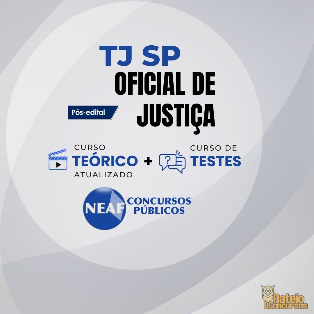 TJ SP - Oficial de Justiça - Curso Teórico + Curso de Testes - NEAF 2026