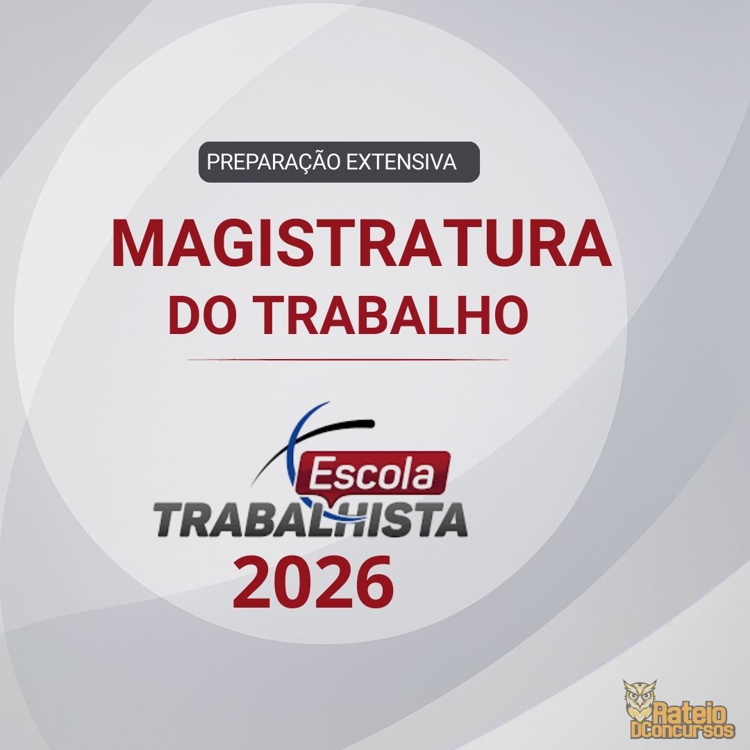 MAGISTRATURA DO TRABALHO - Preparação Extensiva - Escola Trabalhista 2026