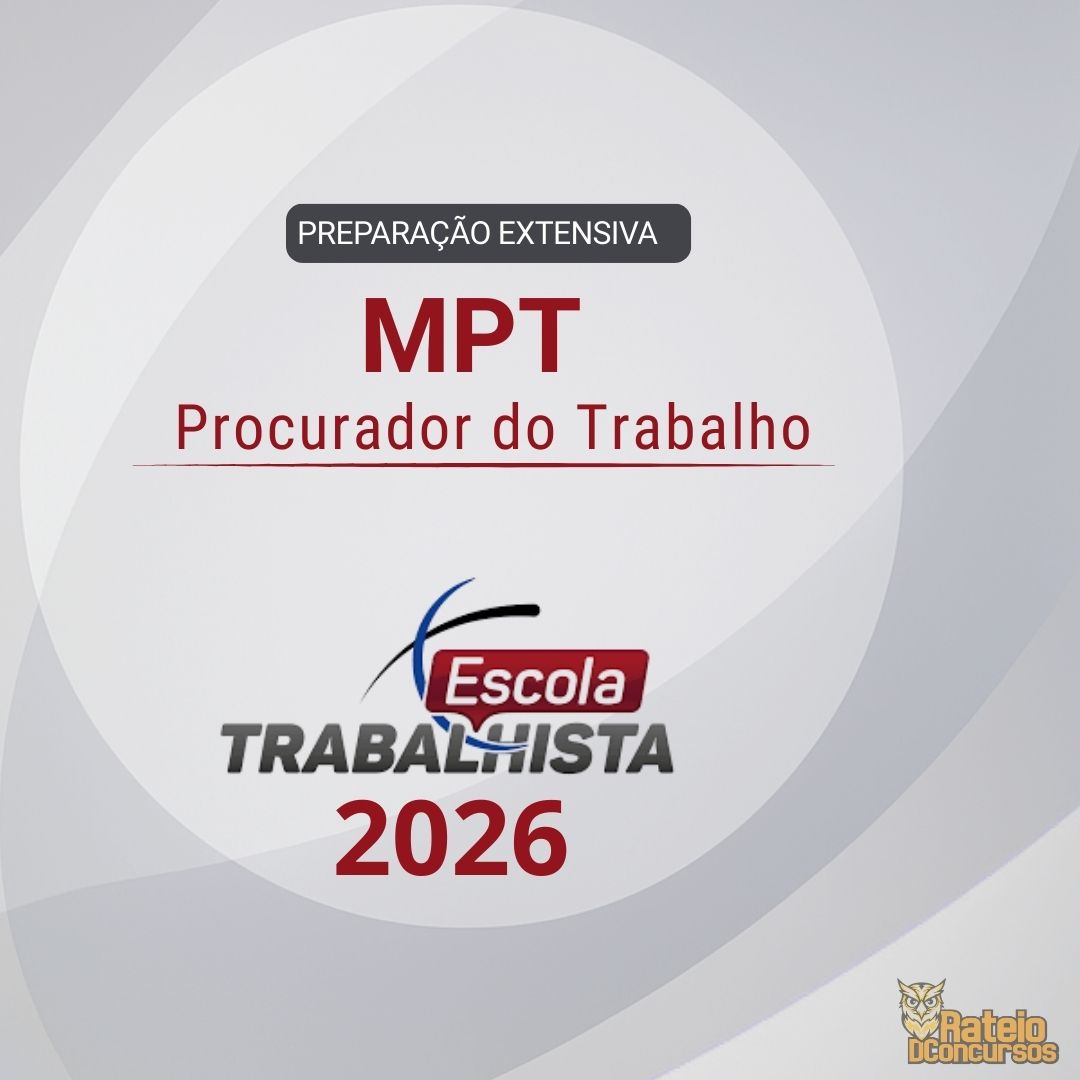 MPT - PREPARAÇÃO EXTENSIVA - Procurador do Trabalho - Escola Trabalhista 2026