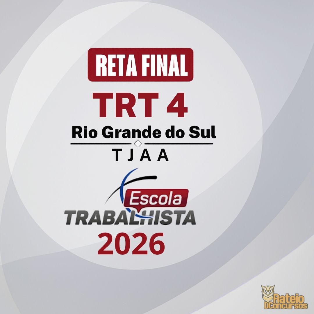 TRT 4 RS - Reta Final - Técnico Judiciário – Área Administrativa - Escola Trabalhista 2026 TRT 4 RS - Reta Final - Técnico Judiciário – Área Administrativa - Escola Trabalhista 2026