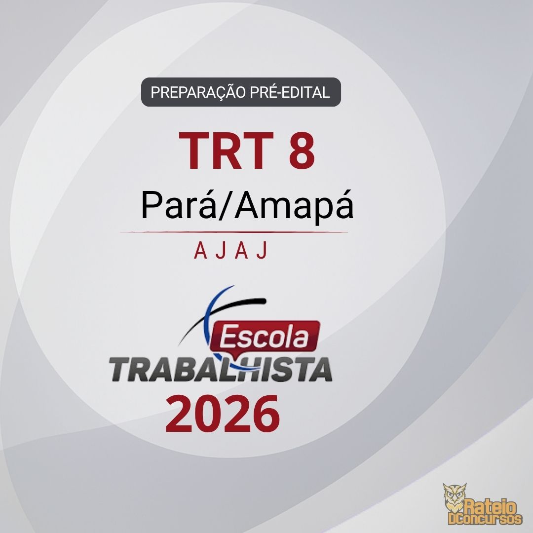 TRT 8 - PREPARAÇÃO PRÉ EDITAL - Analista Judiciário - Área Judiciária - Escola Trabalhista 2026 TRT 8 - PREPARAÇÃO PRÉ EDITAL - Analista Judiciário - Área Judiciária - Escola Trabalhista 2026