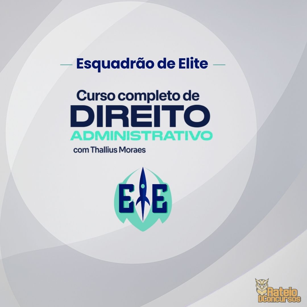 Direito Administrativo - TEORIA - Thallius Moraes - Esquadrão de Elite 2026 Direito Administrativo - TEORIA - Thallius Moraes - Esquadrão de Elite 2026