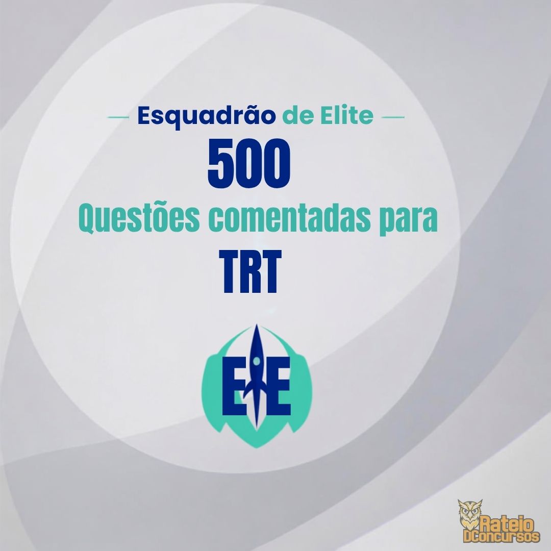 500 Questões Comentadas para TRT - Esquadrão de Elite 2026 500 Questões Comentadas para TRT - Esquadrão de Elite 2026