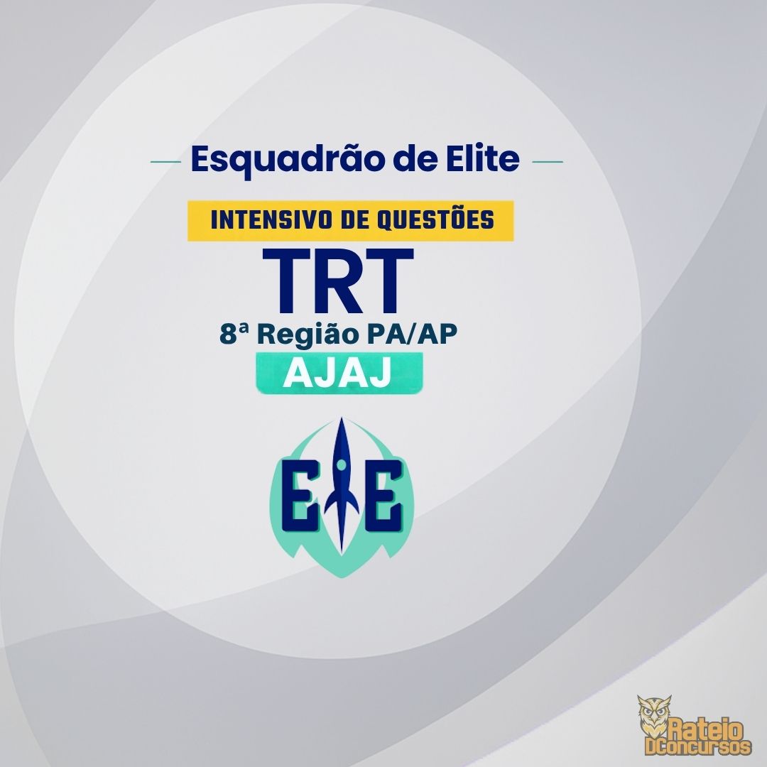TRT 8 PA/AP - Analista Judiciário – Área Judiciária - Esquadrão de Elite 2026 TRT 8 PA/AP - Analista Judiciário – Área Judiciária - Esquadrão de Elite 2026