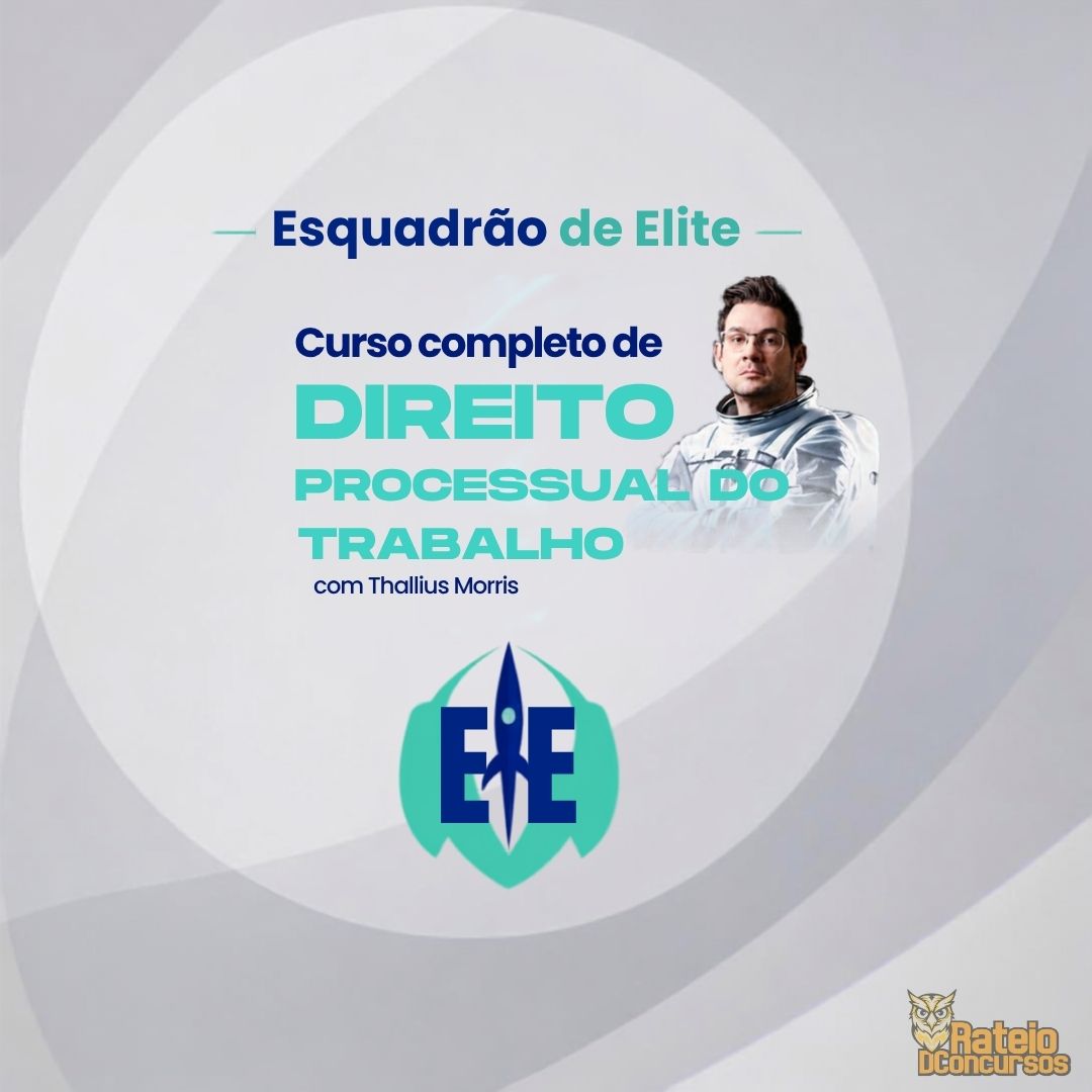 Direito Processual do Trabalho – Isolada - Thallius Moraes - Esquadrão de Elite 2026 Direito Processual do Trabalho – Isolada - Thallius Moraes - Esquadrão de Elite 2026