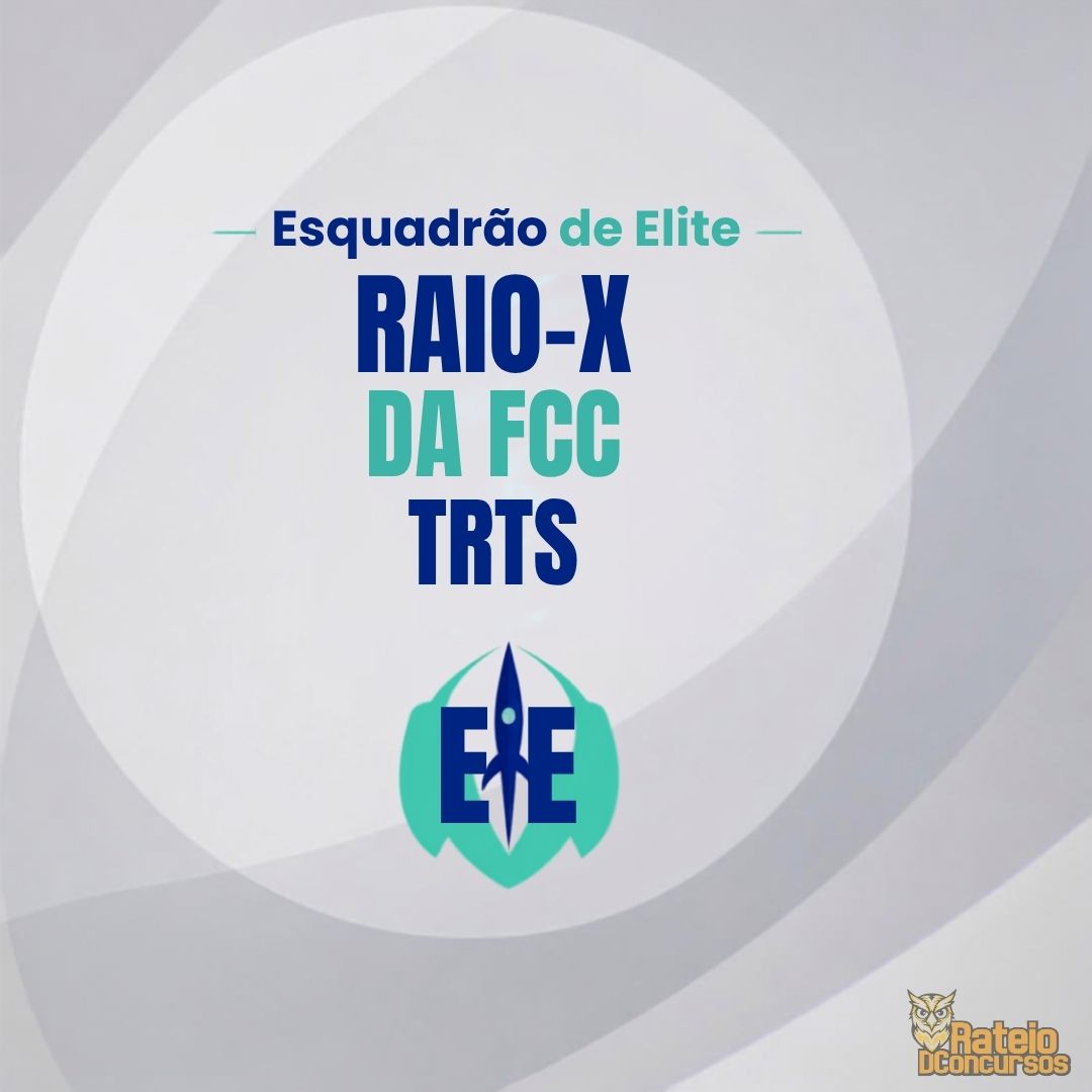 Raio-X da FCC para TRTs - Esquadrão de Elite 2026