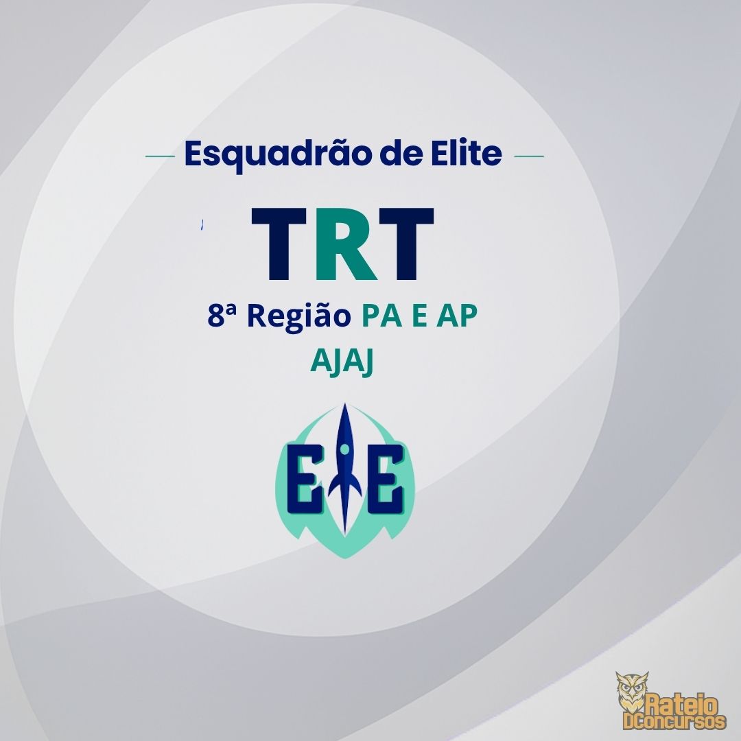 TRT 8 PA/AP - Técnico Judiciário – Área Administrativa - Esquadrão de Elite 2026