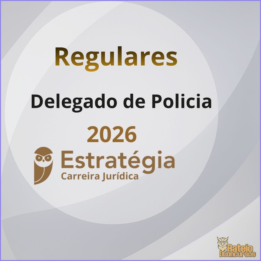 Delegado de Polícia - Curso Regular - Estratégia 2026