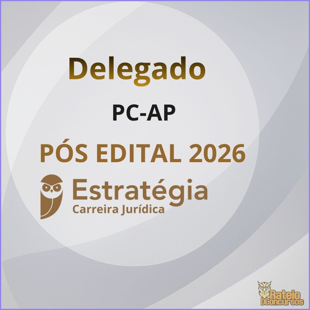 PC AP Delegado Pós Edital - Estratégia 2026