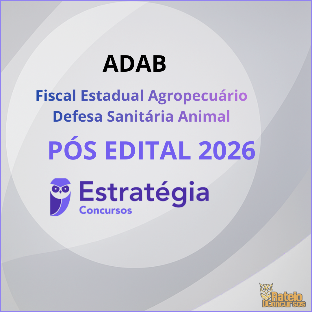 ADAB Pós Edital - Fiscal Estadual Agropecuário - Defesa Sanitária Animal - Estratégia 2026